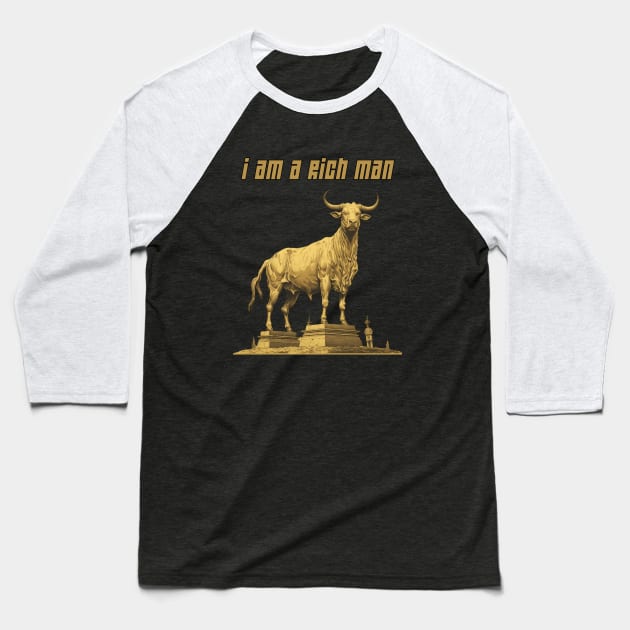 I Am A Rich Man Baseball T-Shirt by FrogandFog